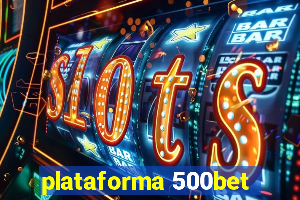 plataforma 500bet